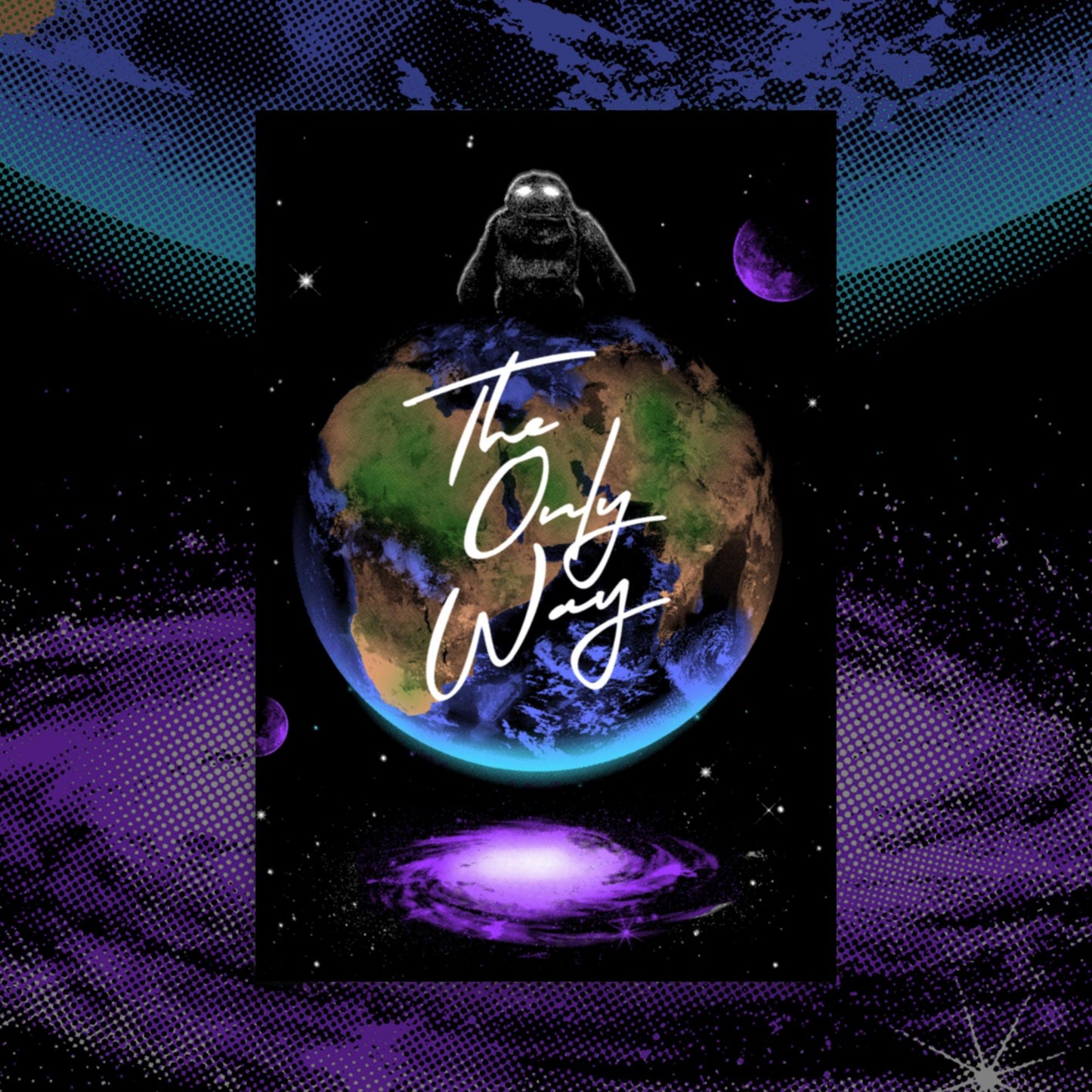 The Only Way Earth Poster